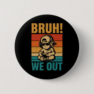 Last Day Of School Gamer Gaming Bruh We Out Studen 6 Cm Round Badge