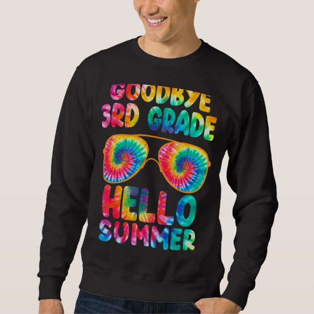 Last Day Of School Goodbye 3rd Grade Hello Summer  Sweatshirt (Front)