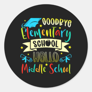 Last Day of School Goodbye Elementary Hello Middle Classic Round Sticker