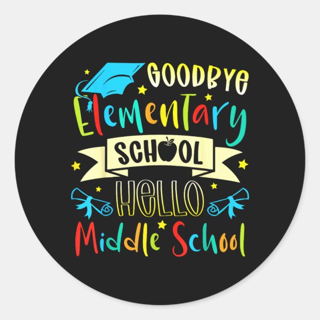 Last Day of School Goodbye Elementary Hello Middle Classic Round Sticker (Front)