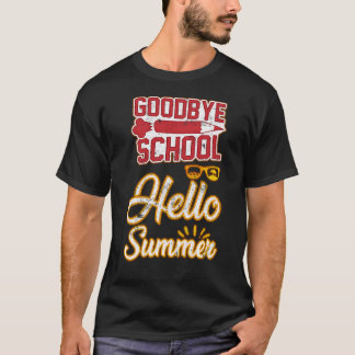 Last Day of School - Goodbye School, Hello Summer  T-Shirt