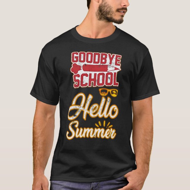 Last Day of School - Goodbye School, Hello Summer  T-Shirt (Front)