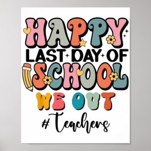 Last Day Of School Graduation Groovy We Out Teache Poster