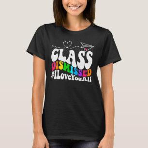 Last day of school Groovy Class Dismissed I Love Y T-Shirt