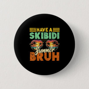 Last Day Of School Have A Skibidi Summer Bruh Funn 6 Cm Round Badge