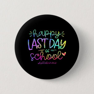 Last Day Of School Hello Summer Students And Teach 6 Cm Round Badge