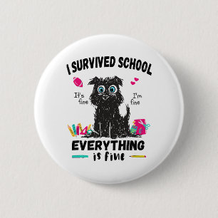 Last day of school, I survived School  6 Cm Round Badge