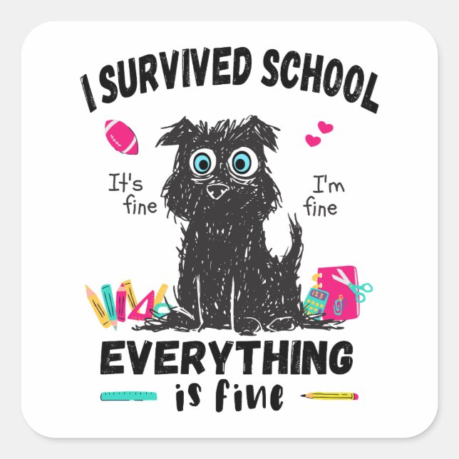 Last day of school, I survived School  Square Sticker (Front)