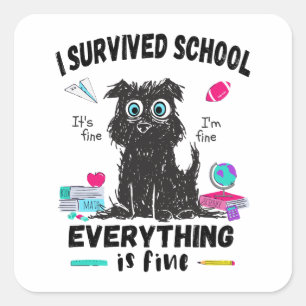 Last day of school, I survived School  Square Sticker