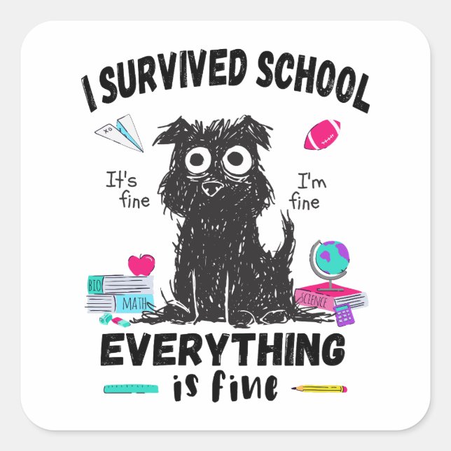 Last day of school, I survived School  Square Sticker (Front)