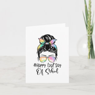 Last Day Of School Messy Bun Tie Dye Women Summer Card
