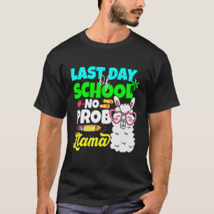 Last Day Of School No Prob Llama Alpaca Teacher Ki T-Shirt