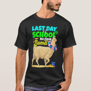 Last Day Of School No Prob Llama Alpaca Teacher Ki T-Shirt