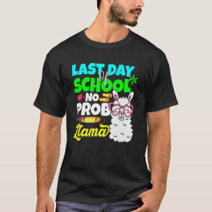 Last Day Of School No Prob Llama Alpaca Teacher Ki T-Shirt
