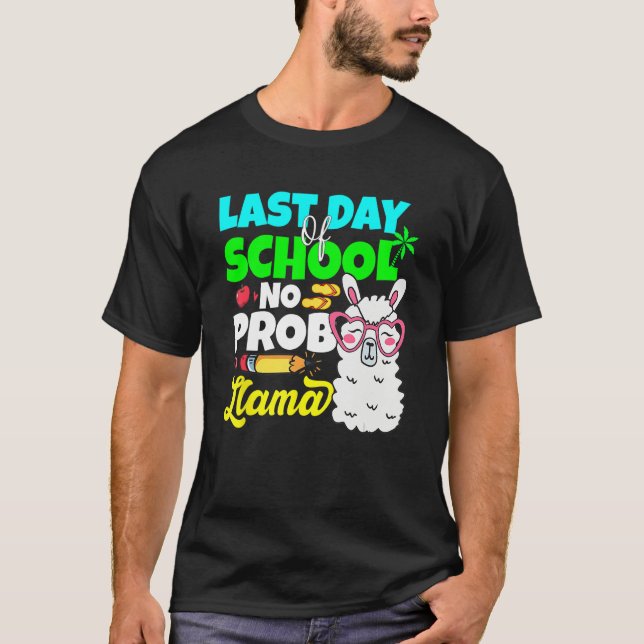 Last Day Of School No Prob Llama Alpaca Teacher Ki T-Shirt (Front)