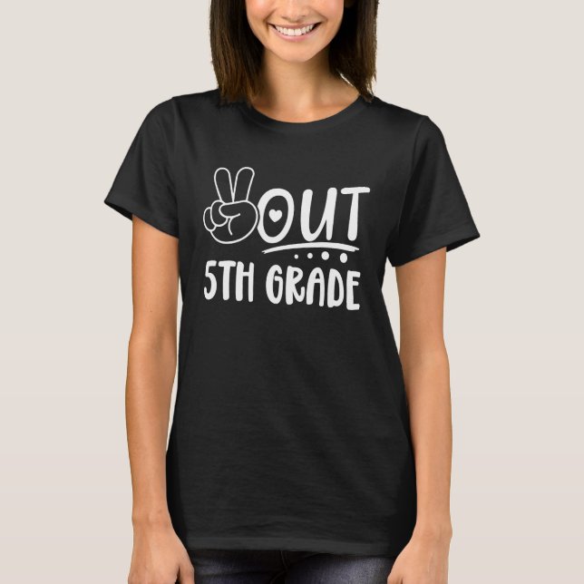 Last Day of School Peace Out Fifth 5th Grade Teach T-Shirt (Front)