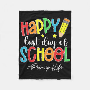 Last Day Of School Principal Life End Of Year Summ Fleece Blanket