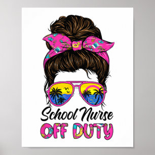 Last Day Of School School Nurse Off Duty Messy Bun Poster