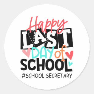 Last Day Of School School Secretary Graduation Fun Classic Round Sticker