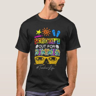 Last Day Of School Schools Out For Summer Teacher T-Shirt