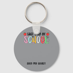 Last Day Of School Sign My Shirt Boy Girl Kid Key Ring