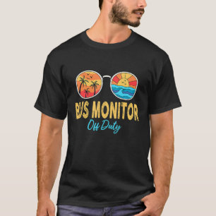 Last Day Of School Summer Bus Monitor Off Duty Sun T-Shirt