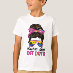 Last Day Of School Teacher Aide Off Duty Messy Bun T-Shirt