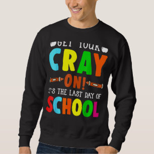 Last Day Of School Teacher Kids Kindergarten Presc Sweatshirt