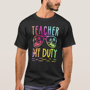 Last Day Of School Teacher Of Duty Summer Teacher T-Shirt