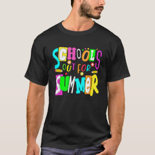 Last Day Of School Teacher Schools Out For Summer  T-Shirt