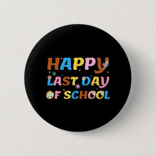 Last Day Of School Teacher Student Graduation 10 6 Cm Round Badge