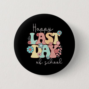 Last Day Of School Teacher Student Graduation 2 6 Cm Round Badge