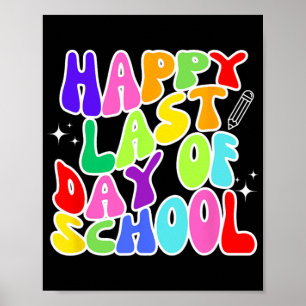 Last Day Of School Teacher Student Graduation 5 Poster