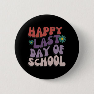 Last Day Of School Teacher Student Graduation 6 Cm Round Badge