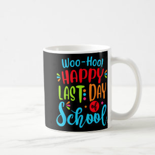 Last Day Of School Teacher Student Graduation Gift Coffee Mug