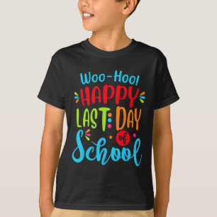 Last Day Of School Teacher Student Graduation Gift T-Shirt
