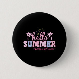 Last Day Of School Teacher Student Hello Summer Ki 6 Cm Round Badge