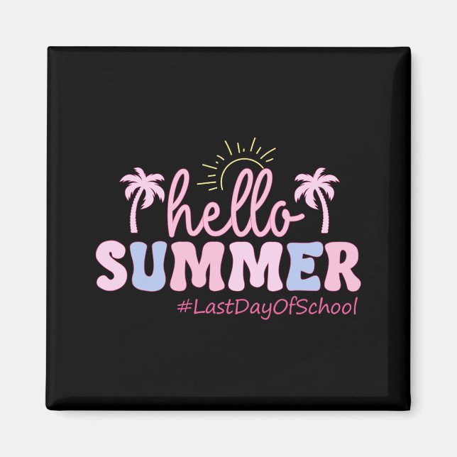 Last Day Of School Teacher Student Hello Summer Ki Magnet (Front)