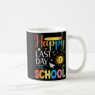 Last Day Of School Teacher Student Summer Graduati Coffee Mug