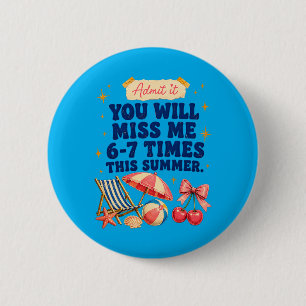 Last Day of School Teacher Women Ad Youll Miss 67 6 Cm Round Badge
