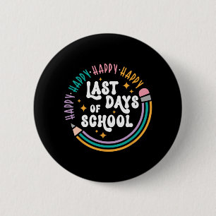 Last Day Of School Teachers Kids Last Day Of Schoo 6 Cm Round Badge