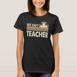 Last Day Of School We Out Teacher Summer Break Vin T-Shirt