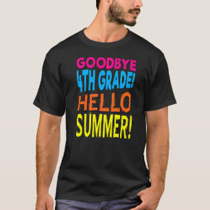 Last Day School Goodbye 4th Grade Hello Summer DG T-Shirt