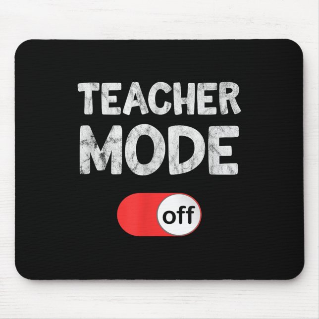 Last Day School Saying _ Teachers Funny Mode Off S Mouse Mat (Front)
