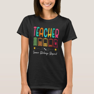 Last Day School  Teacher Summer Recharge Required T-Shirt