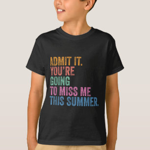 Last Day Teacher Admit Going to Miss Summer T-Shirt
