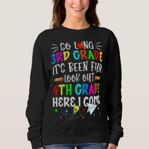 Last Day Third Grade 4th Grade Here I Come Back To Sweatshirt