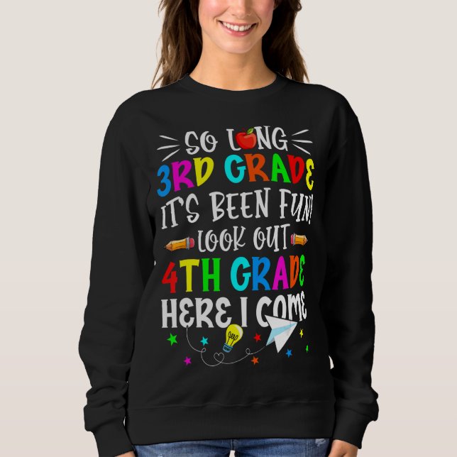 Last Day Third Grade 4th Grade Here I Come Back To Sweatshirt (Front)