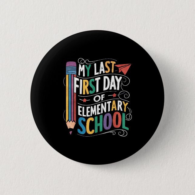 Last first day of elementary school funny back to 6 cm round badge (Front)