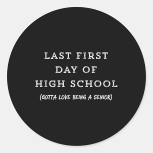 Last First Day Of High School Senior Year Tee Classic Round Sticker